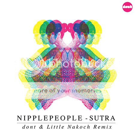Nipplepeople - Sutra (dont & Little Nakoch Remix)